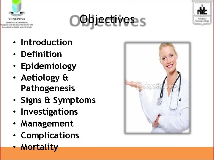 Objectives • • • Introduction Definition Epidemiology Aetiology & Pathogenesis Signs & Symptoms Investigations Objectives • • • Introduction Definition Epidemiology Aetiology & Pathogenesis Signs & Symptoms Investigations