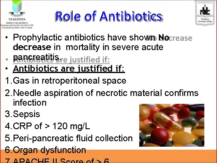 Role of Antibiotics • Prophylactic antibiotics have shown No decrease in mortality in severe Role of Antibiotics • Prophylactic antibiotics have shown No decrease in mortality in severe