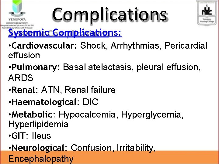 Complications Systemic Complications: • Cardiovascular: Shock, Arrhythmias, Pericardial effusion • Pulmonary: Basal atelactasis, pleural Complications Systemic Complications: • Cardiovascular: Shock, Arrhythmias, Pericardial effusion • Pulmonary: Basal atelactasis, pleural