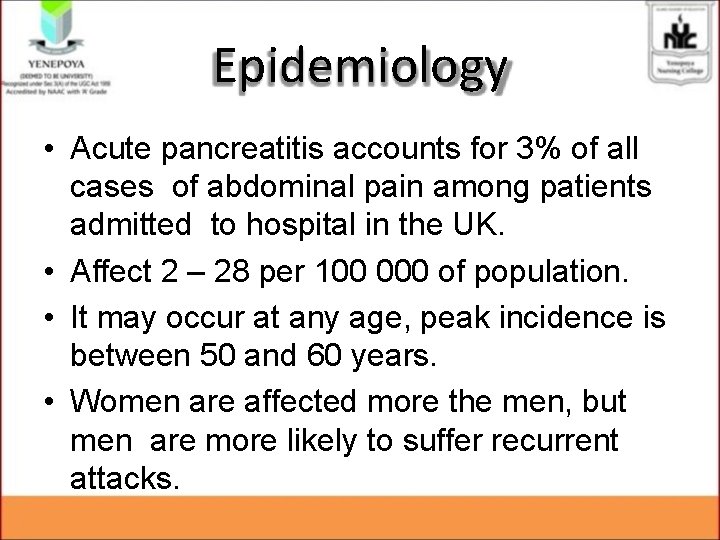 Epidemiology • Acute pancreatitis accounts for 3% of all cases of abdominal pain among Epidemiology • Acute pancreatitis accounts for 3% of all cases of abdominal pain among