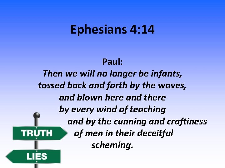 Ephesians 4: 14 Paul: Then we will no longer be infants, tossed back and Ephesians 4: 14 Paul: Then we will no longer be infants, tossed back and