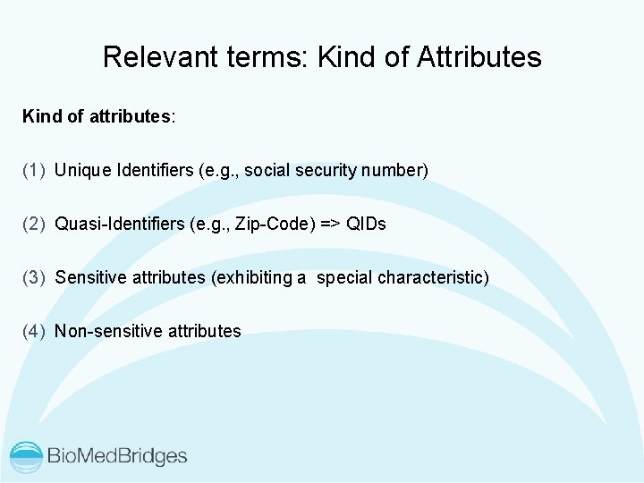 Relevant terms: Kind of Attributes Kind of attributes: (1) Unique Identifiers (e. g. ,