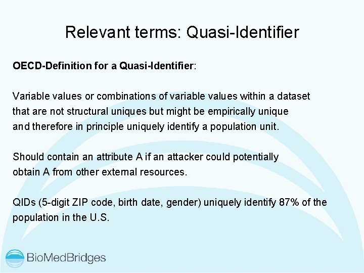 Relevant terms: Quasi-Identifier OECD-Definition for a Quasi-Identifier: Variable values or combinations of variable values