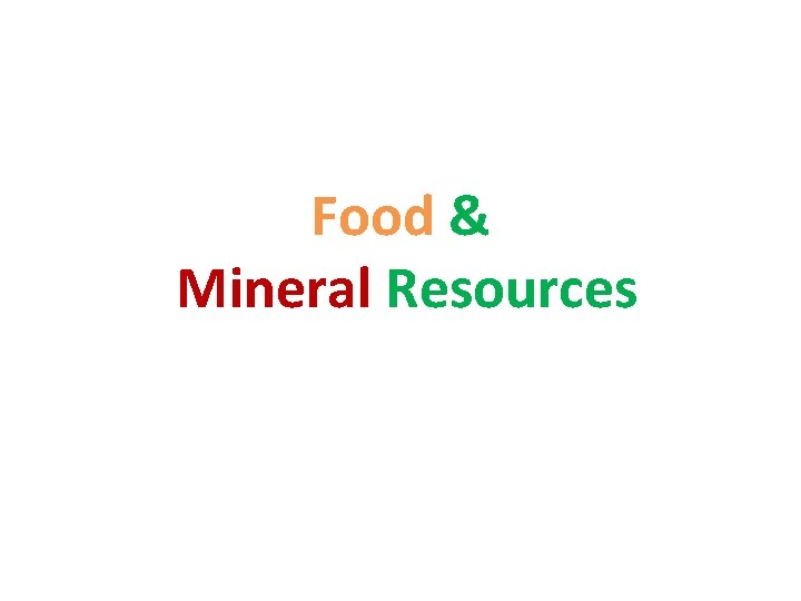 Food & Mineral Resources 