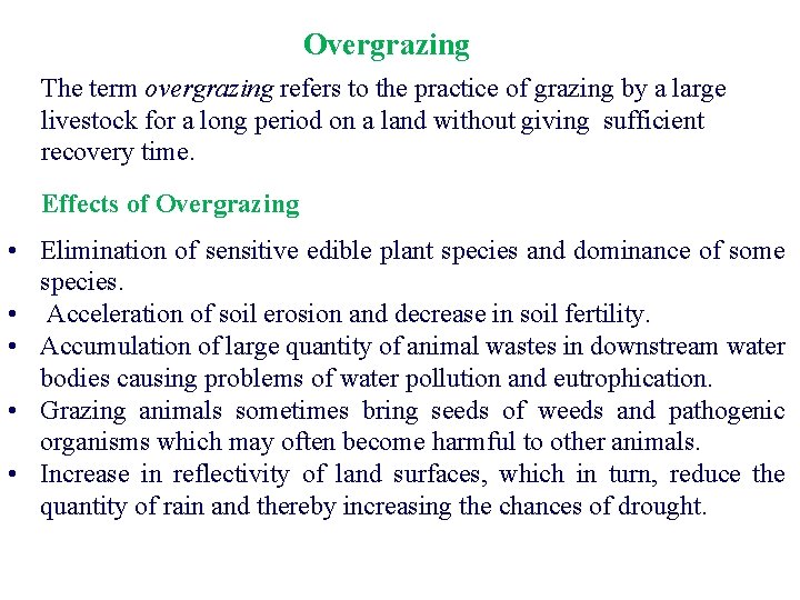 Overgrazing The term overgrazing refers to the practice of grazing by a large livestock