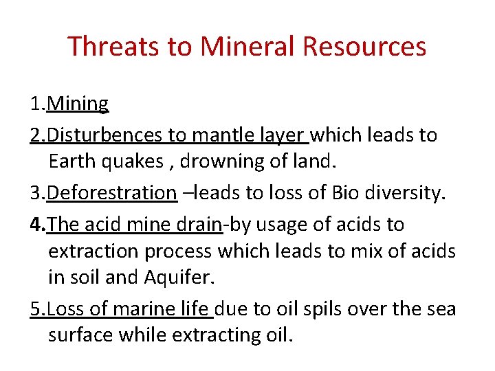 Threats to Mineral Resources 1. Mining 2. Disturbences to mantle layer which leads to