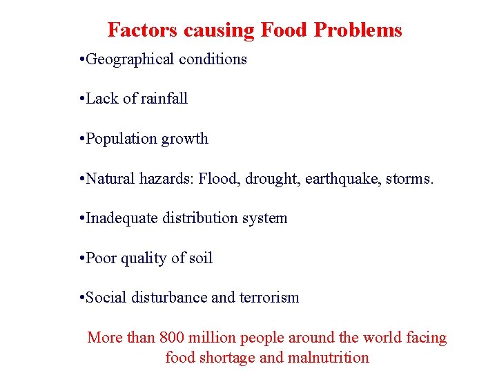Factors causing Food Problems • Geographical conditions • Lack of rainfall • Population growth
