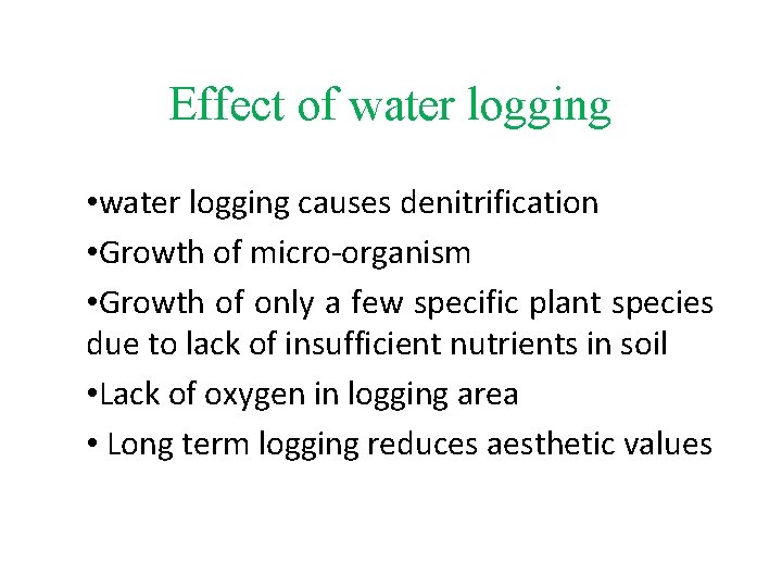 Effect of water logging • water logging causes denitrification • Growth of micro-organism •