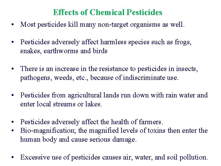 Effects of Chemical Pesticides • Most pesticides kill many non-target organisms as well. •