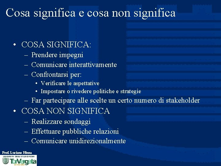 Cosa significa e cosa non significa • COSA SIGNIFICA: – Prendere impegni – Comunicare