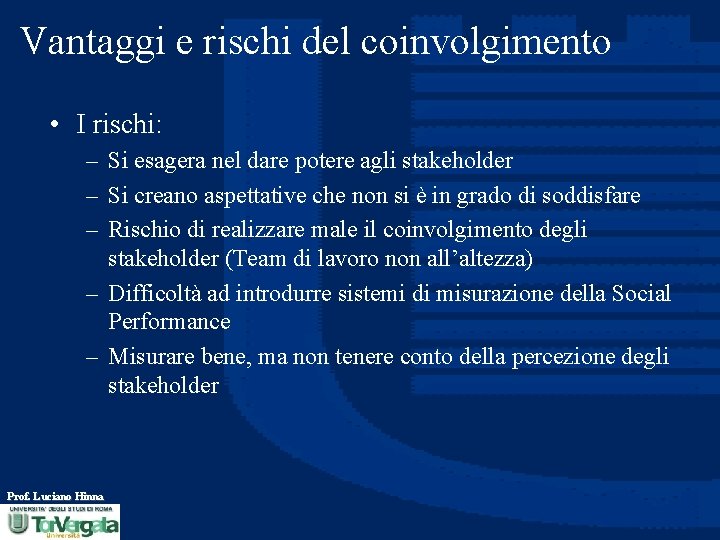 Vantaggi e rischi del coinvolgimento • I rischi: – Si esagera nel dare potere