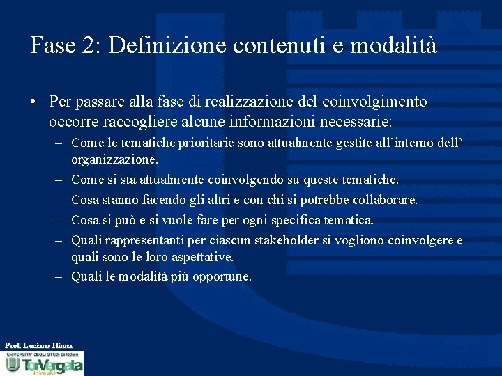 Fase 2: Definizione contenuti e modalità • Per passare alla fase di realizzazione del