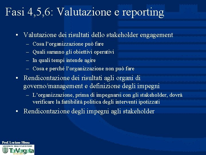 Fasi 4, 5, 6: Valutazione e reporting • Valutazione dei risultati dello stakeholder engagement