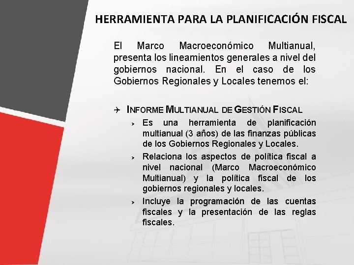 HERRAMIENTA PARA LA PLANIFICACIÓN FISCAL El Marco Macroeconómico Multianual, presenta los lineamientos generales a