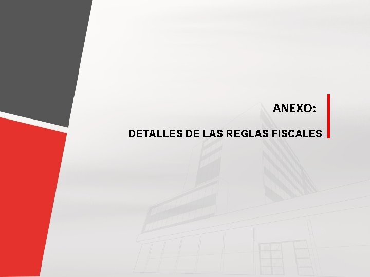 ANEXO: DETALLES DE LAS REGLAS FISCALES 