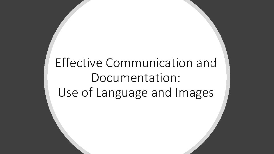 Effective Communication and Documentation: Use of Language and Images 