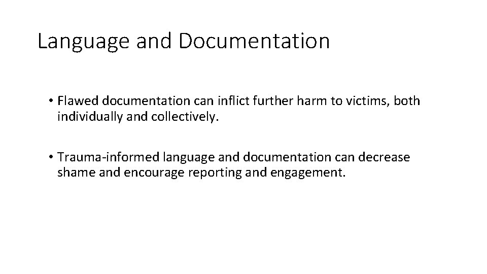 Language and Documentation • Flawed documentation can inflict further harm to victims, both individually