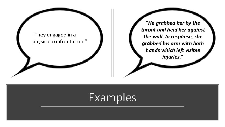 “He grabbed her by the throat and held her against the wall. In response,