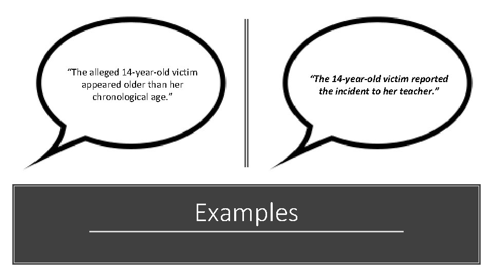 “The alleged 14 -year-old victim appeared older than her chronological age. ” Examples “The