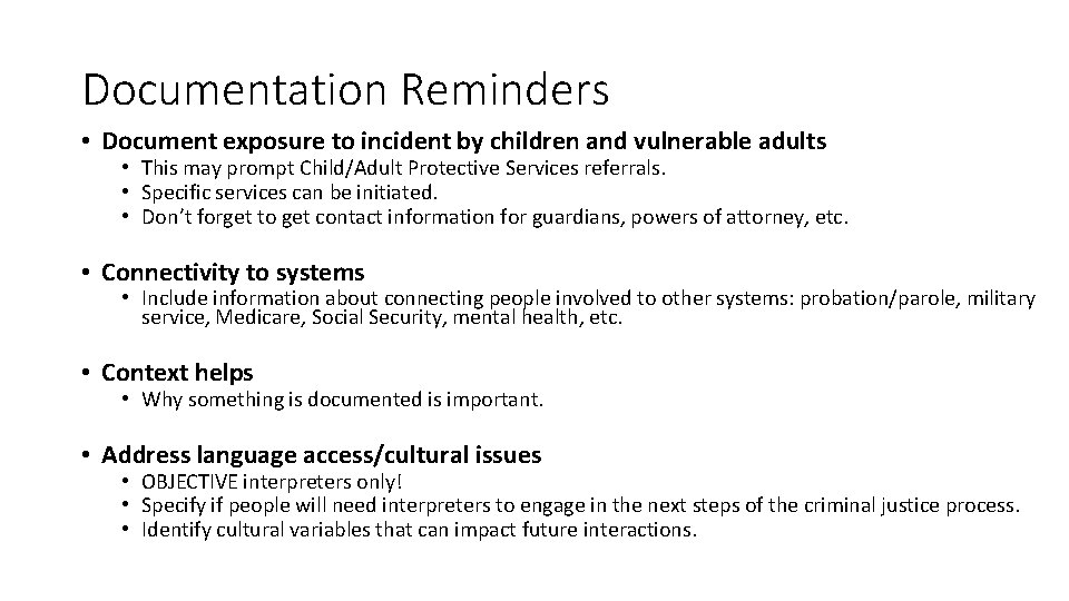Documentation Reminders • Document exposure to incident by children and vulnerable adults • This