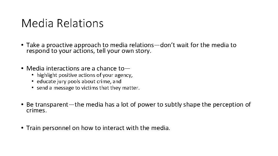 Media Relations • Take a proactive approach to media relations—don’t wait for the media