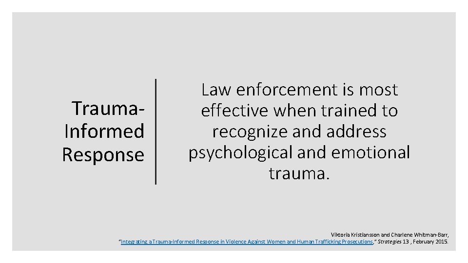 Trauma. Informed Response Law enforcement is most effective when trained to recognize and address
