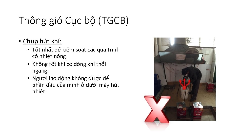 Thông gió Cục bộ (TGCB) • Chụp hút khí: • Tốt nhất để kiểm