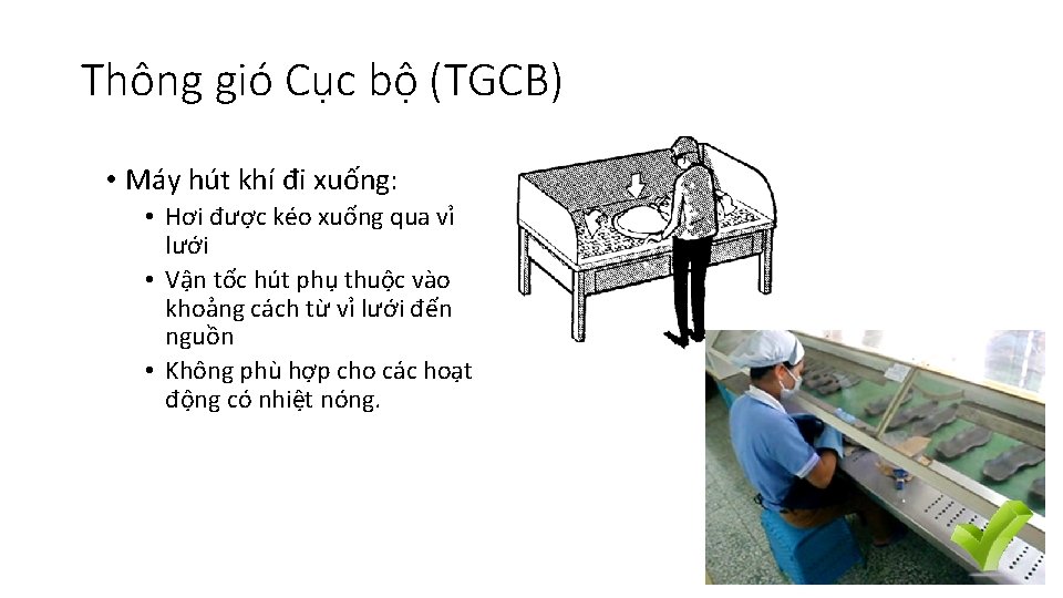 Thông gió Cục bộ (TGCB) • Máy hút khí đi xuống: • Hơi được