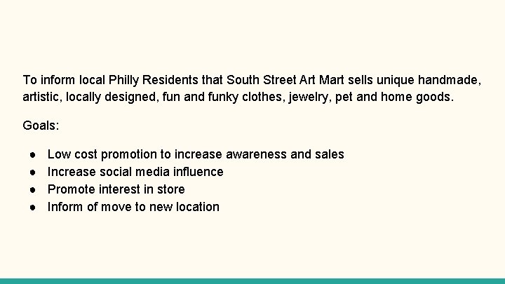 To inform local Philly Residents that South Street Art Mart sells unique handmade, artistic,
