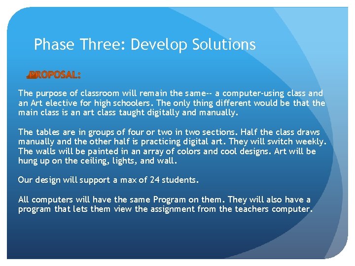 Phase Three: Develop Solutions The purpose of classroom will remain the same-- a computer-using