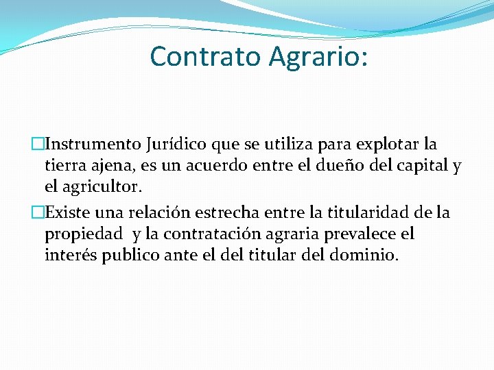 Contrato Agrario: �Instrumento Jurídico que se utiliza para explotar la tierra ajena, es un