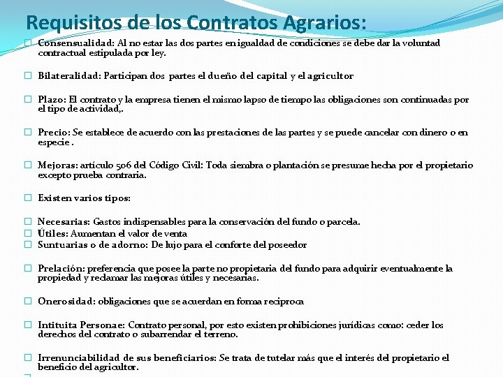  Requisitos de los Contratos Agrarios: � Consensualidad: Al no estar las dos partes