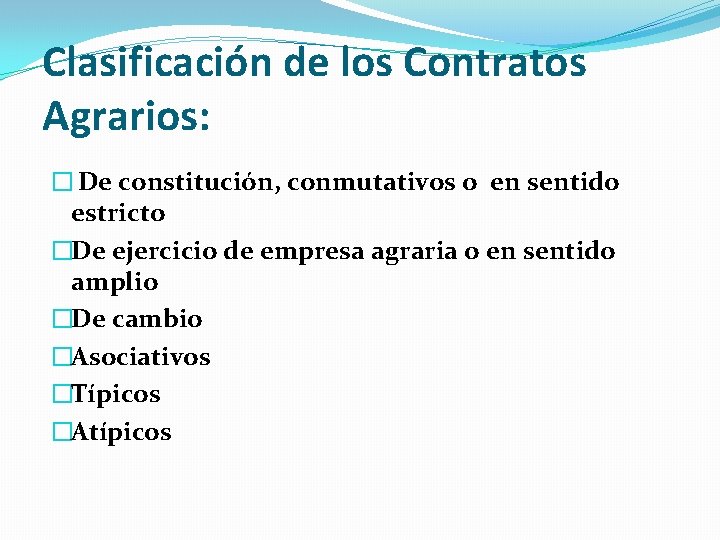 Clasificación de los Contratos Agrarios: � De constitución, conmutativos o en sentido estricto �De