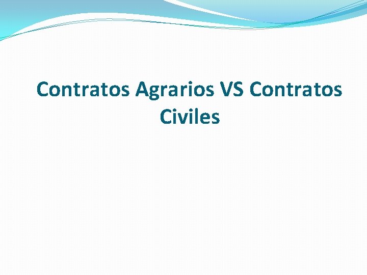Contratos Agrarios VS Contratos Civiles 