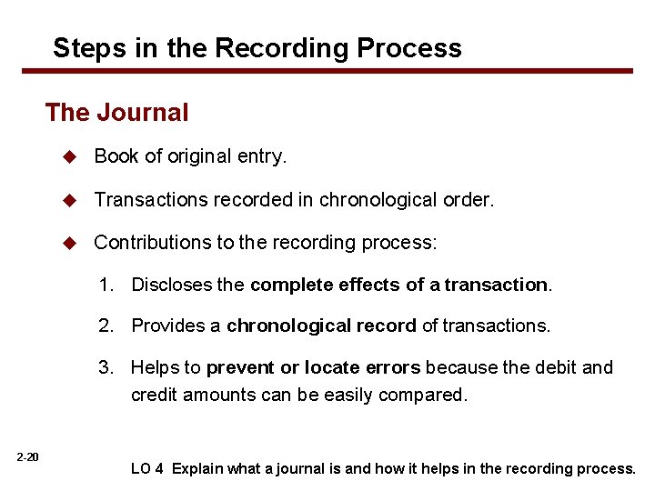 Steps in the Recording Process The Journal u Book of original entry. u Transactions