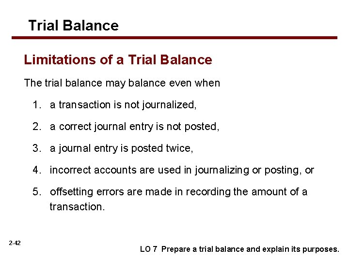 Trial Balance Limitations of a Trial Balance The trial balance may balance even when