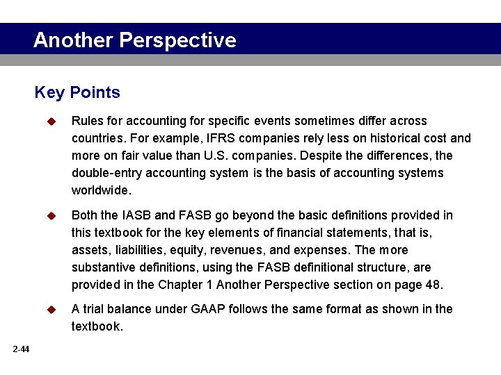 Another Perspective Key Points 2 -44 u Rules for accounting for specific events sometimes