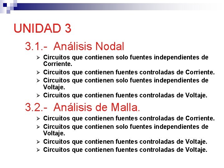 UNIDAD 3 3. 1. - Análisis Nodal Circuitos que contienen solo fuentes independientes de UNIDAD 3 3. 1. - Análisis Nodal Circuitos que contienen solo fuentes independientes de