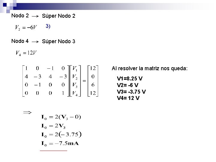 Nodo 2 Súper Nodo 2 3) Nodo 4 Súper Nodo 3 Al resolver la Nodo 2 Súper Nodo 2 3) Nodo 4 Súper Nodo 3 Al resolver la
