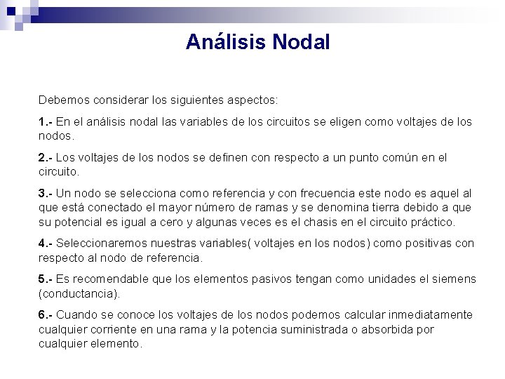 Análisis Nodal Debemos considerar los siguientes aspectos: 1. - En el análisis nodal las