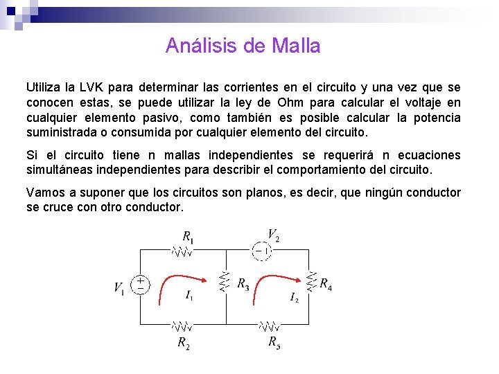 Análisis de Malla Utiliza la LVK para determinar las corrientes en el circuito y Análisis de Malla Utiliza la LVK para determinar las corrientes en el circuito y