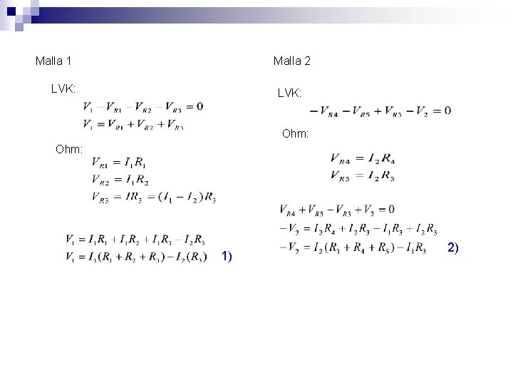 Malla 1 Malla 2 LVK: Ohm: 1) 2) Malla 1 Malla 2 LVK: Ohm: 1) 2)