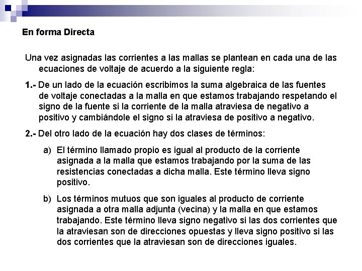 En forma Directa Una vez asignadas las corrientes a las mallas se plantean en