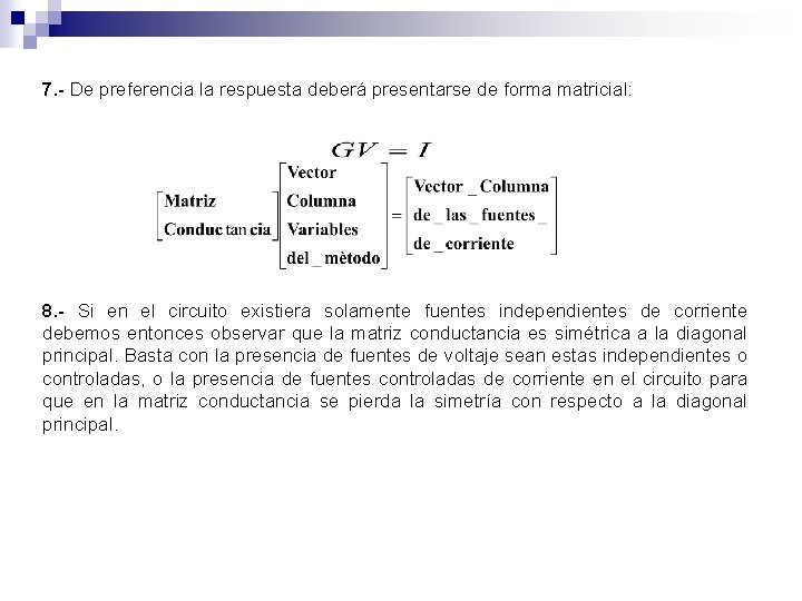 7. - De preferencia la respuesta deberá presentarse de forma matricial: 8. - Si