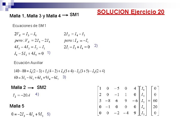 SM 1 Malla 1, Malla 3 y Malla 4 SOLUCION Ejercicio 20 Ecuaciones de SM 1 Malla 1, Malla 3 y Malla 4 SOLUCION Ejercicio 20 Ecuaciones de