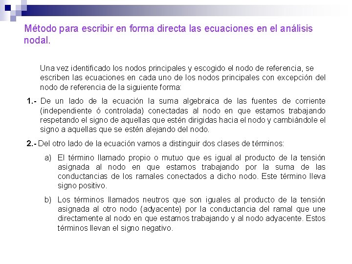 Método para escribir en forma directa las ecuaciones en el análisis nodal. Una vez