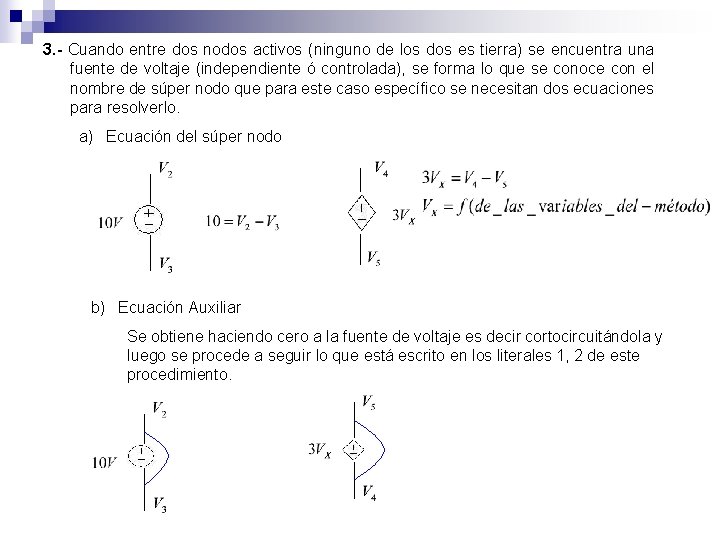 3. - Cuando entre dos nodos activos (ninguno de los dos es tierra) se