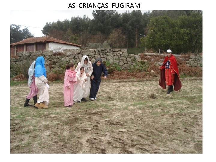 AS CRIANÇAS FUGIRAM 