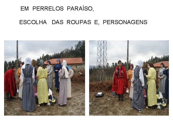 EM PERRELOS PARAÍSO, ESCOLHA DAS ROUPAS E, PERSONAGENS 
