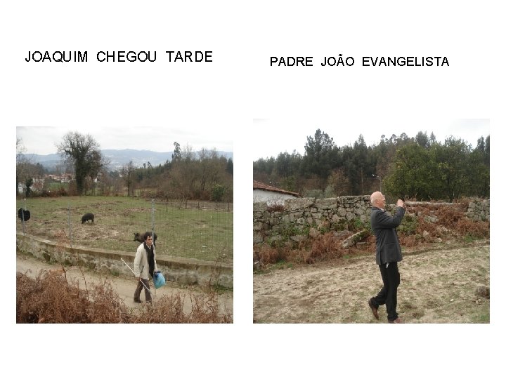 JOAQUIM CHEGOU TARDE PADRE JOÃO EVANGELISTA 